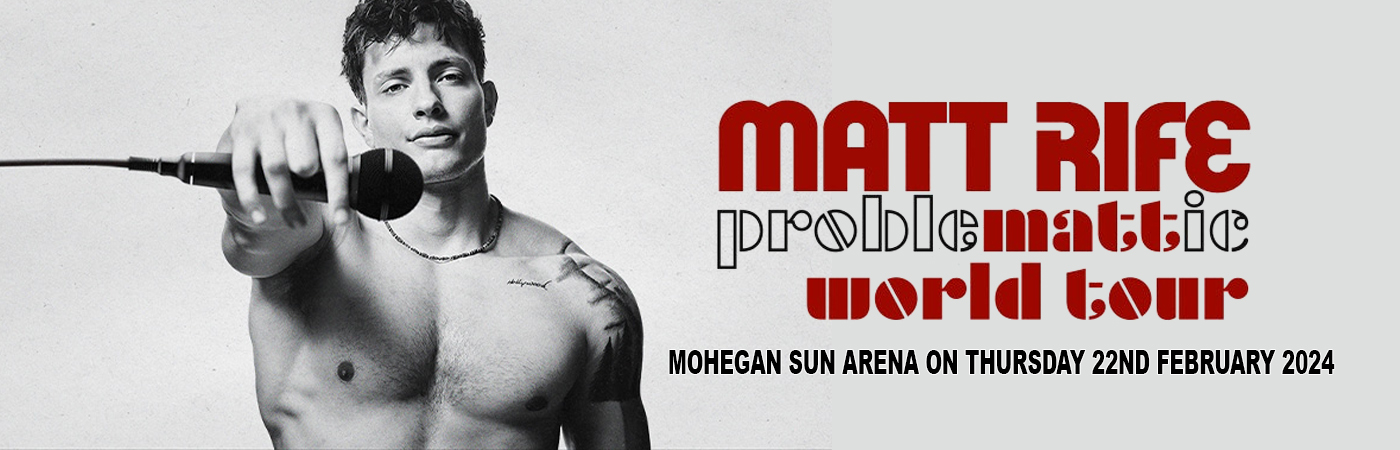 Matt Rife at Mohegan Sun Arena tickets Matt Rife at Mohegan Sun Arena