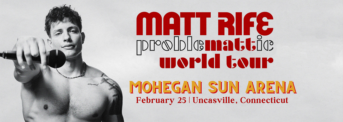 Matt Rife at Mohegan Sun Arena tickets Matt Rife at Mohegan Sun Arena