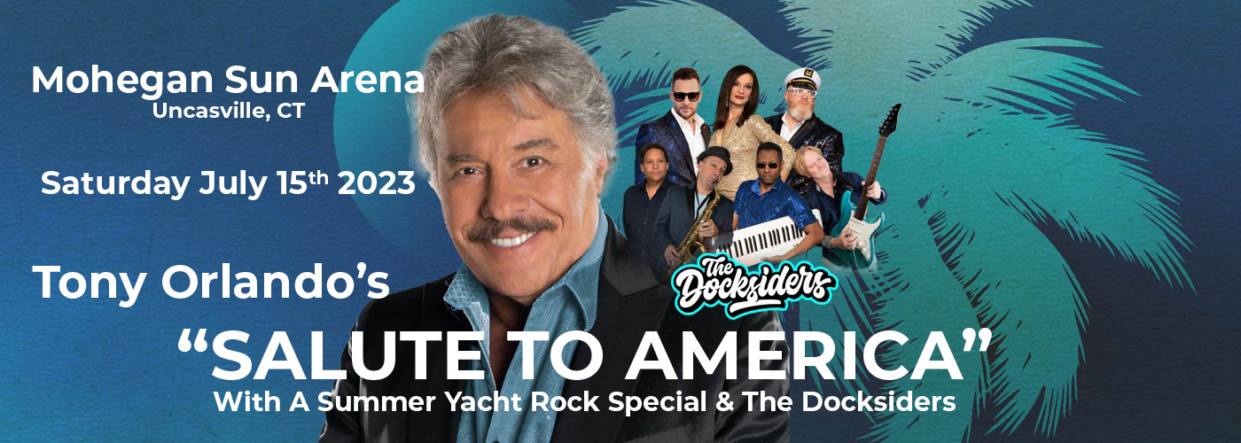 Tony Orlando's Salute to America: A Summer Yacht Special at Mohegan Sun Arena