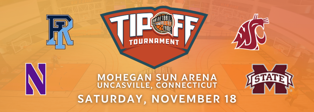 Basketball Hall of Fame Tip-Off [CANCELLED] at Mohegan Sun Arena - CT