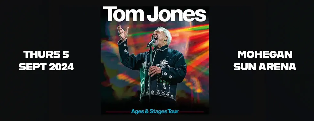 Tom Jones at Mohegan Sun Arena - CT