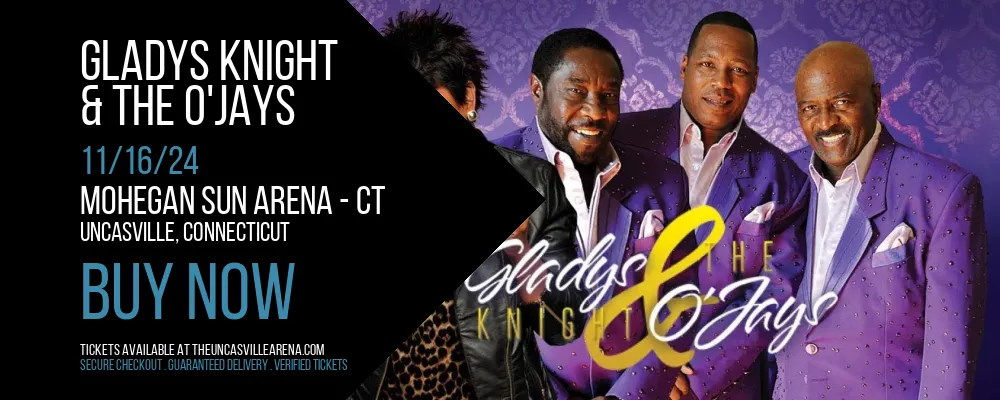 Gladys Knight & The O'Jays at Mohegan Sun Arena - CT